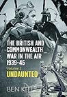 The British Commonwealth's War in the Air 1939-45: Volume 2 -- Undaunted