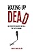 Waking Up Dead