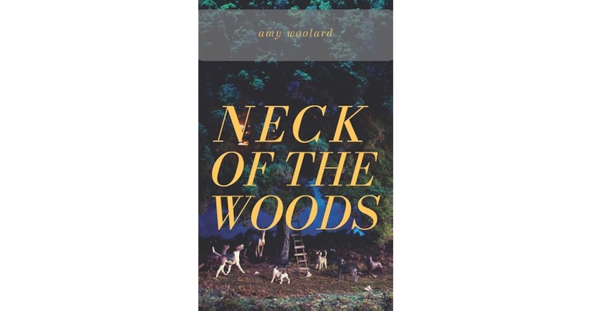Neck of the Woods by Amy Woolard
