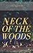 Neck of the Woods by Amy Woolard