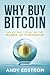 Why Buy Bitcoin: Investing Today in the Money of Tomorrow
