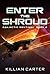 Enter The Shroud by Killian Carter Enter The Shroud by Killian Carter