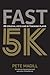 Fast 5K: 25 Crucial Keys and 4 Training Plans