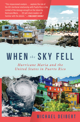 When the Sky Fell: Hurricane Maria and the United States in Puerto Rico (Hardcover)
