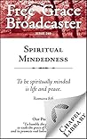 Spiritual Mindedness (Free Grace Broadcaster Book 249)