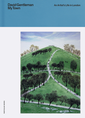 My Town: An Artist’s Life in London (Hardcover)