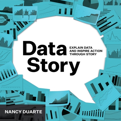 DataStory: Explain Data and Inspire Action Through Story (Paperback)