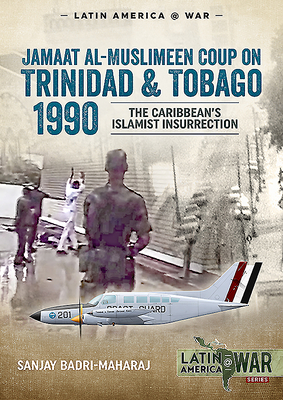 Trinidad 1990: The Caribbean's Islamist Insurrection (Paperback)