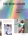 The New Luxury: Defining the Aspirational in the Age of Hype