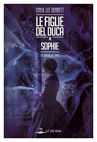 Sophie III: Le figlie del duca. Terzo episodio - The Northcliff Series (Kindle Edition)