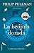 La Brujula Dorada by Philip Pullman