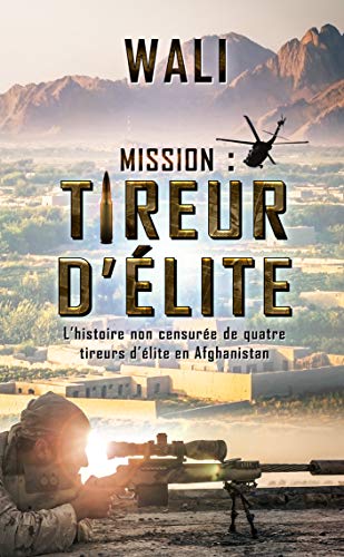 Mission : tireur d'élite: L'histoire de quatre tireurs d'élite en Afghanistan (Kindle Edition)