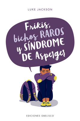 Frikis, Bichos Raros Y Sindrome de Asperger (Paperback)