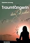 Traumfängerin der Liebe by Gabriele Schossig