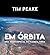 Em Órbita: Uma Visão Especial do Planeta Terra