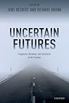 Uncertain Futures: Imaginaries, Narratives, and Calculation in the Economy