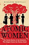 Atomic Women by Roseanne Montillo