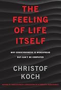 The Feeling of Life Itself: Why Consciousness Is Widespread but Can't Be Computed