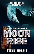 Moon Rise: The Age of the Werewolf
