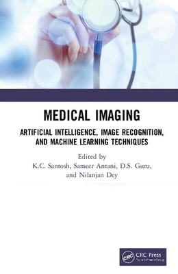 Medical Imaging: Artificial Intelligence, Image Recognition, and Machine Learning Techniques