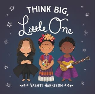 Think Big, Little One (Vashti Harrison’s Little Ones, 2)
