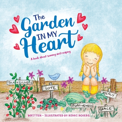 The Garden In My Heart: A book about sowing and reaping (Created To Be)