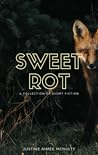 Sweet Rot by Justine Aimee McNulty