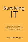 Surviving IT: Essential Advice for Building a Happy and Healthy Technology Career