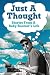 Just A Thought: Stories fro...