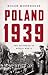 Poland 1939: The Outbreak o...