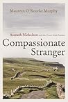 Compassionate Stranger: Asenath Nicholson and the Great Irish Famine (Irish Studies) Compassionate Stranger: Asenath Nicholson and the Great Irish Famine (Irish Studies)
