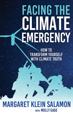 Facing the Climate Emergency: How to Transform Yourself with Climate Truth (Paperback)