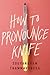 How to Pronounce Knife