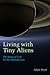 Living with Tiny Aliens: Th...