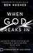 When God Breaks In: Secrets to a Lifestyle of Tangible Encounters with God