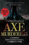 Axe Murderers: 6 Horrific True Crime Stories, 1 Common Tool
