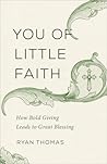 You of Little Faith: How Bold Living Leads to Great Blessing You of Little Faith: How Bold Living Leads to Great Blessing