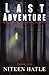 Last Adventure A Chilling Account of a Ghost Hunter by Niteen Hatle