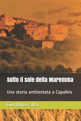 Sotto il sole della Maremma: Una storia ambientata a Capalbio (Paperback)