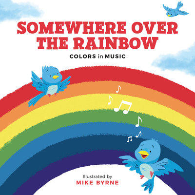 Somewhere Over the Rainbow: Colors in Music (Board Book)