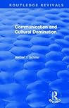 Revival: Communication and Cultural Domination (1976) (Routledge Revivals) Revival: Communication and Cultural Domination (1976) (Routledge Revivals)