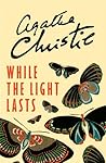 While the Light Lasts by Agatha Christie