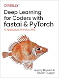 Deep Learning for Coders with Fastai and Pytorch: AI Applications Without a PhD