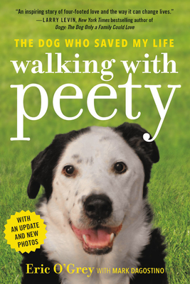 Walking With Peety The Dog Who Saved My Life By Eric O Grey