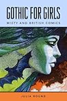 Gothic for Girls by Julia Round Gothic for Girls by Julia Round
