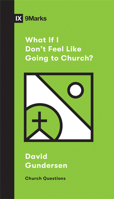 What If I Don't Feel Like Going to Church? (Paperback)