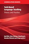 Task-Based Language Teaching: Theory and Practice (Cambridge Applied Linguistics)