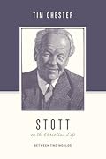 Stott on the Christian Life: Between Two Worlds