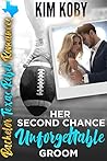 Her Second Chance Unforgettable Groom (Bachelor Texas Rebel Romances, #2)