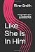 Like She Is In Him: Selecte...